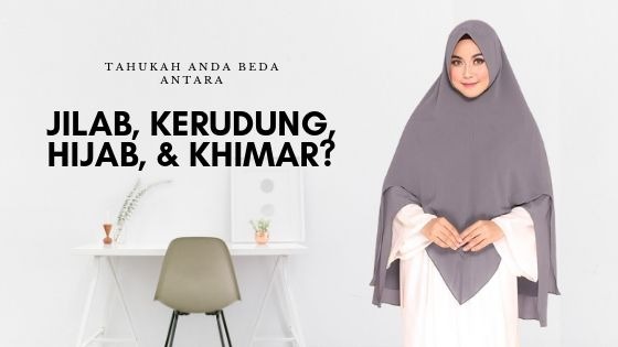 Apa Sih Beda Jilbab Kerudung Hijab Dan Khimar Kirabee